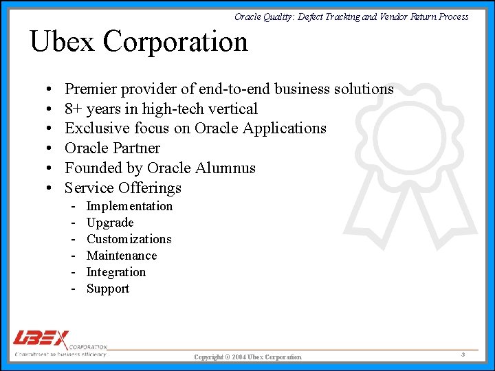Oracle Quality: Defect Tracking and Vendor Return Process Ubex Corporation • • • Premier