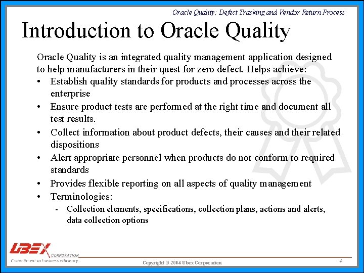 Oracle Quality: Defect Tracking and Vendor Return Process Introduction to Oracle Quality is an