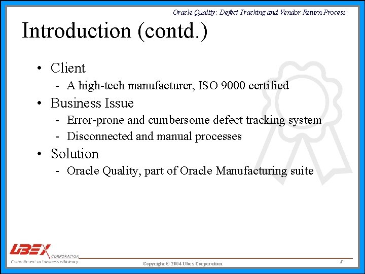 Oracle Quality: Defect Tracking and Vendor Return Process Introduction (contd. ) • Client -