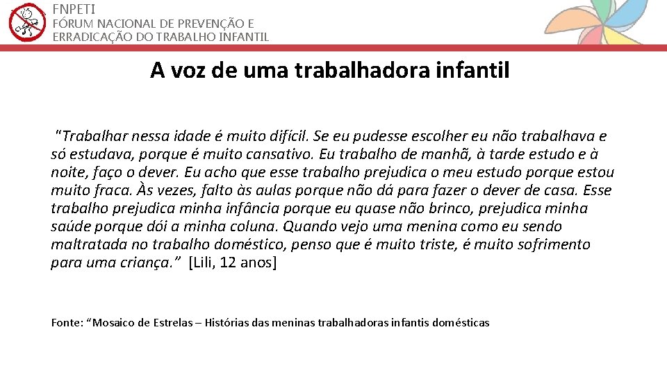 FNPETI FÓRUM NACIONAL DE PREVENÇÃO E ERRADICAÇÃO DO TRABALHO INFANTIL A voz de uma