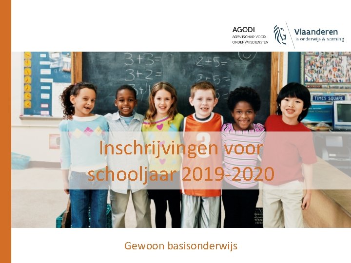 Inschrijvingen voor schooljaar 2019 -2020 Gewoon basisonderwijs 