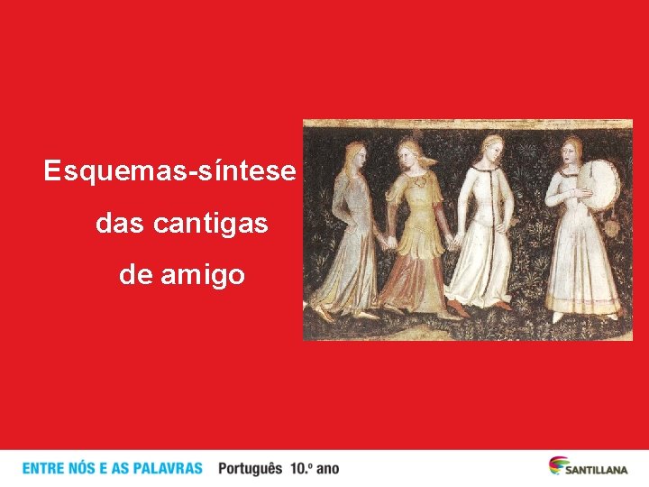 Esquemas-síntese das cantigas de amigo 