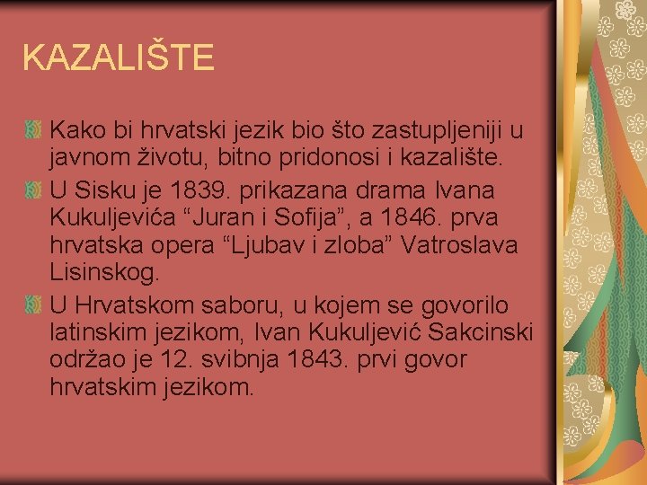 KAZALIŠTE Kako bi hrvatski jezik bio što zastupljeniji u javnom životu, bitno pridonosi i