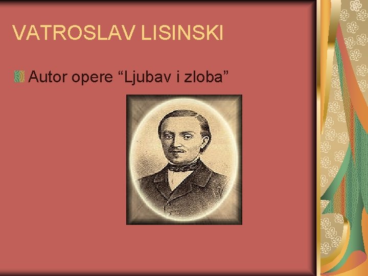 VATROSLAV LISINSKI Autor opere “Ljubav i zloba” 