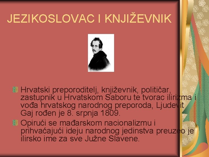 JEZIKOSLOVAC I KNJIŽEVNIK Hrvatski preporoditelj, književnik, političar, zastupnik u Hrvatskom Saboru te tvorac ilirizma