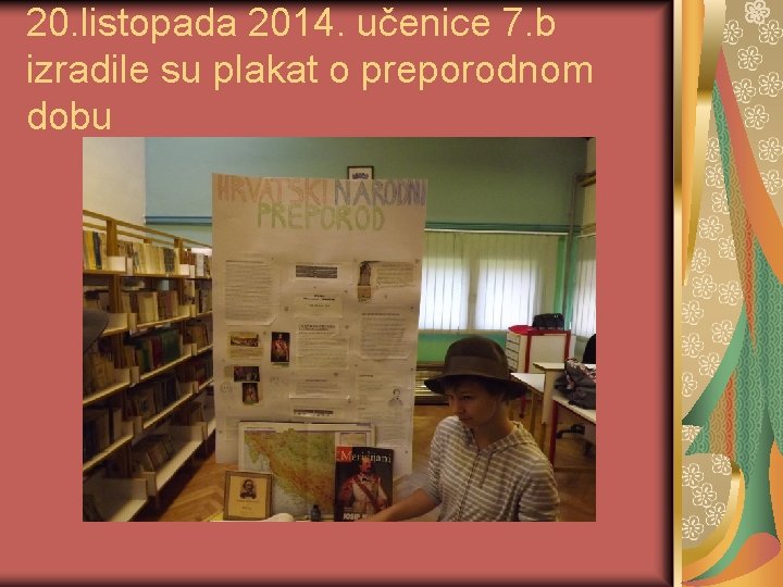 20. listopada 2014. učenice 7. b izradile su plakat o preporodnom dobu 