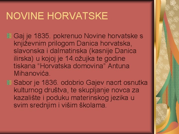 NOVINE HORVATSKE Gaj je 1835. pokrenuo Novine horvatske s književnim prilogom Danica horvatska, slavonska