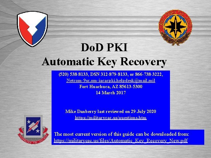 Do. D PKI Automatic Key Recovery (520) 538 -8133, DSN 312 -879 -8133, or