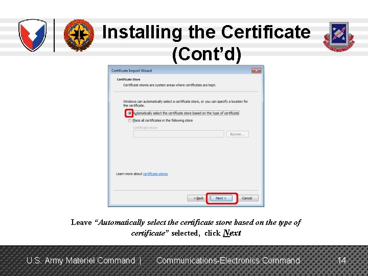 Installing the Certificate (Cont’d) Leave “Automatically select the certificate store based on the type