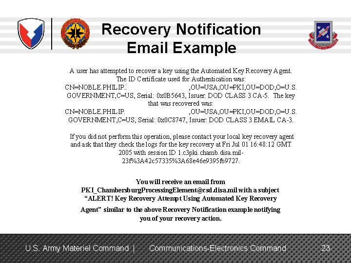 Recovery Notification Email Example A user has attempted to recover a key using the