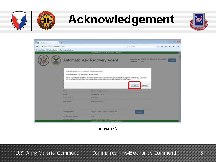 Acknowledgement Select OK U. S. Army Materiel Command | Communications-Electronics Command 8 