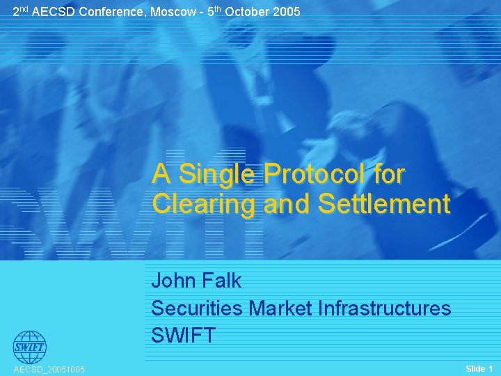 2 nd AECSD Conference, Moscow - 5 th October 2005 A Single Protocol for