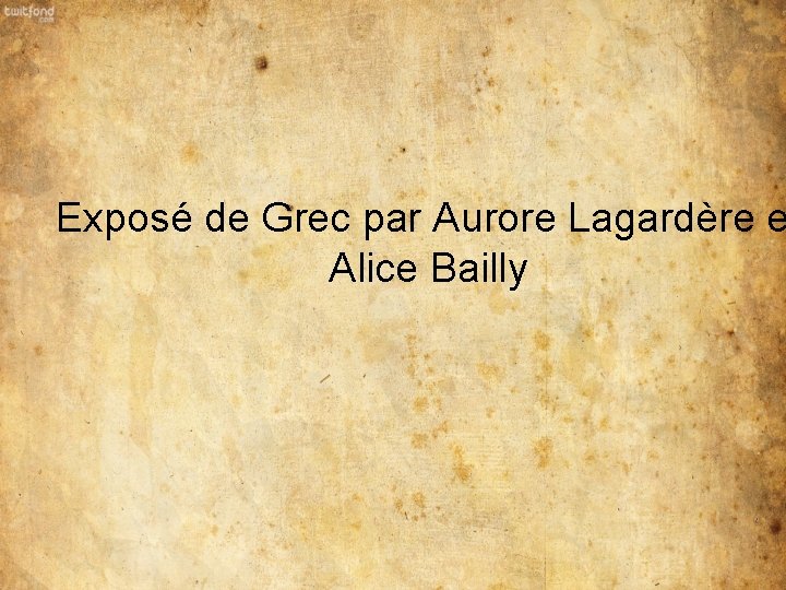 Exposé de Grec par Aurore Lagardère e Alice Bailly 