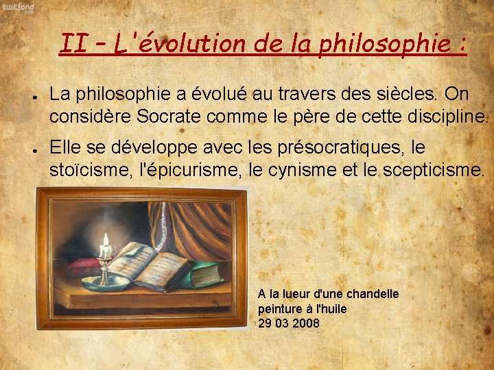 II – L'évolution de la philosophie : ● ● La philosophie a évolué au