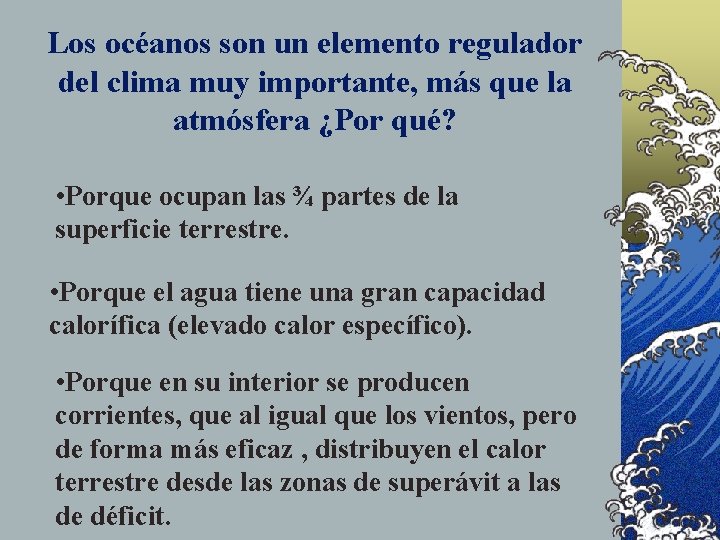 Los océanos son un elemento regulador del clima muy importante, más que la atmósfera