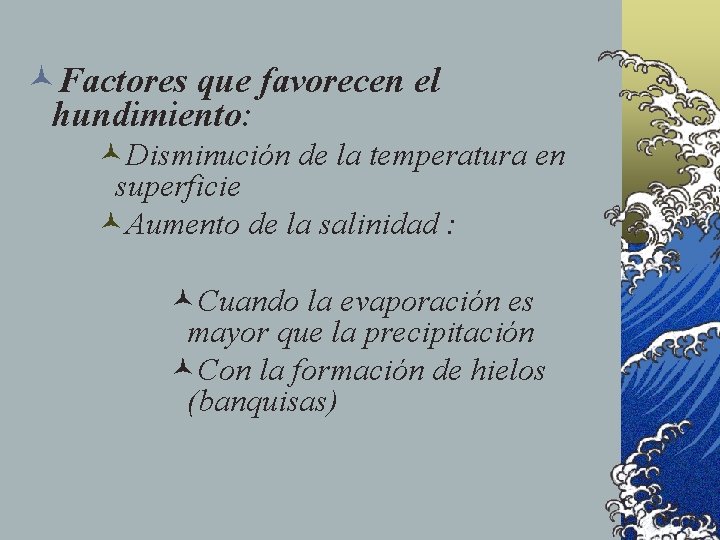 ©Factores que favorecen el hundimiento: ©Disminución de la temperatura en superficie ©Aumento de la