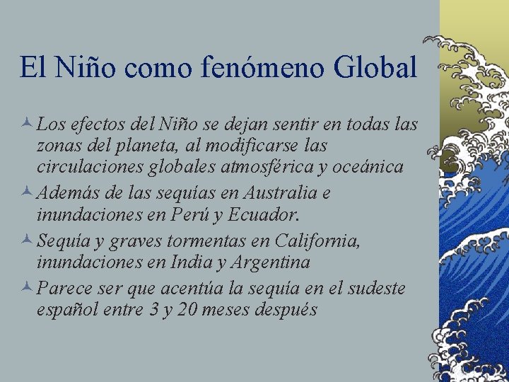 El Niño como fenómeno Global © Los efectos del Niño se dejan sentir en