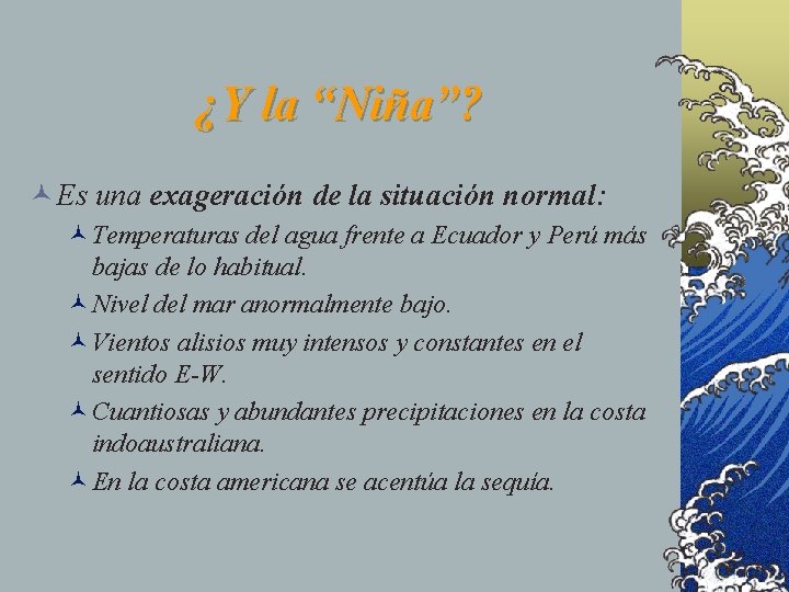 ¿Y la “Niña”? © Es una exageración de la situación normal: ©Temperaturas del agua