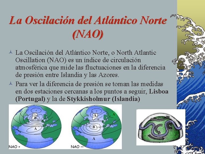 La Oscilación del Atlántico Norte (NAO) © La Oscilación del Atlántico Norte, o North