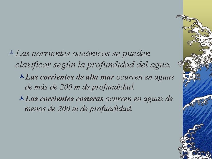 ©Las corrientes oceánicas se pueden clasificar según la profundidad del agua. ©Las corrientes de