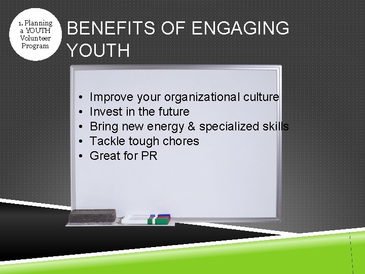 1. Planning a YOUTH Volunteer Program BENEFITS OF ENGAGING YOUTH • • • Improve