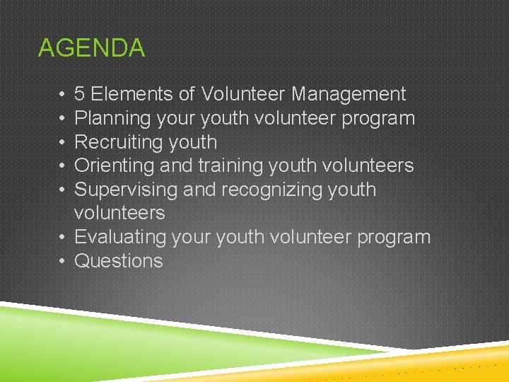 AGENDA • • • 5 Elements of Volunteer Management Planning your youth volunteer program