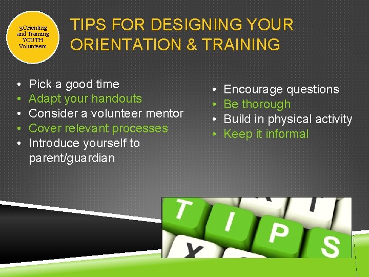 3. Orienting and Training YOUTH Volunteers • • • TIPS FOR DESIGNING YOUR ORIENTATION