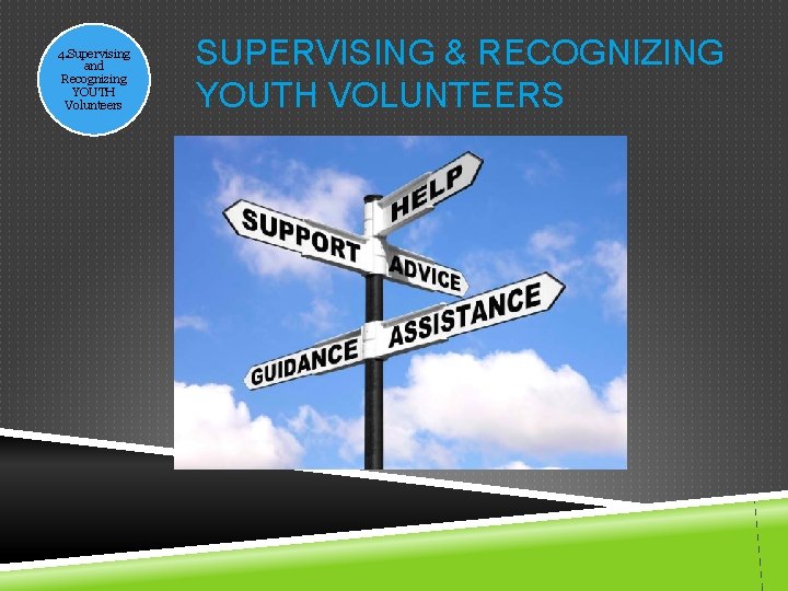 4. Supervising and Recognizing YOUTH Volunteers SUPERVISING & RECOGNIZING YOUTH VOLUNTEERS 