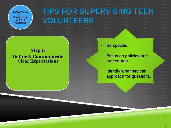 4. Supervising and Recognizing YOUTH Volunteers TIPS FOR SUPERVISING TEEN VOLUNTEERS Step 1: Define