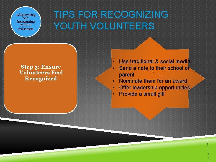 4. Supervising and Recognizing YOUTH Volunteers TIPS FOR RECOGNIZING YOUTH VOLUNTEERS Step 3: Ensure