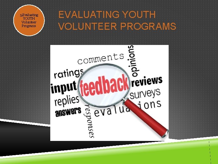 5. Evaluating YOUTH Volunteer Programs EVALUATING YOUTH VOLUNTEER PROGRAMS 