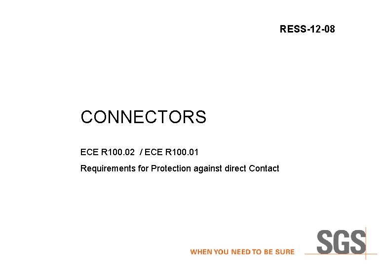 RESS-12 -08 CONNECTORS ECE R 100. 02 / ECE R 100. 01 Requirements for