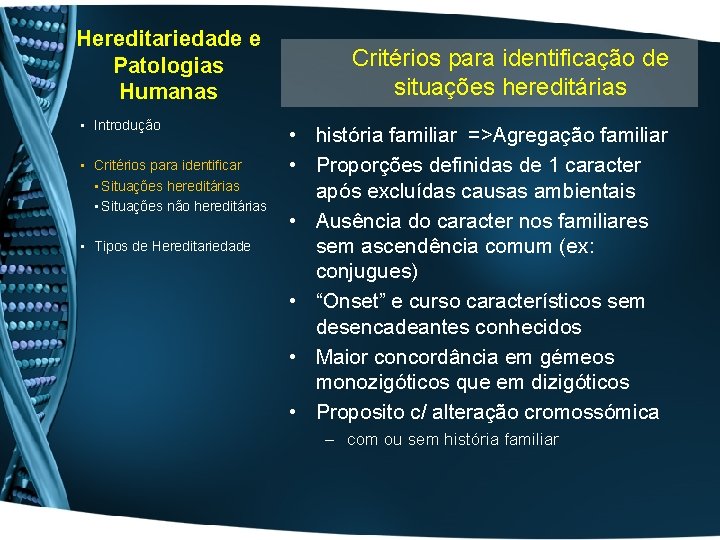 Hereditariedade e Patologias Humanas • Introdução • Critérios para identificar • Situações hereditárias •