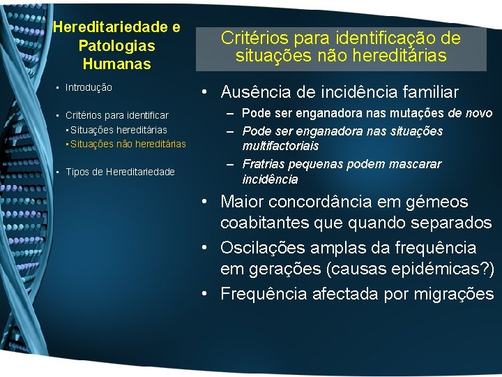 Hereditariedade e Patologias Humanas • Introdução • Critérios para identificar • Situações hereditárias •