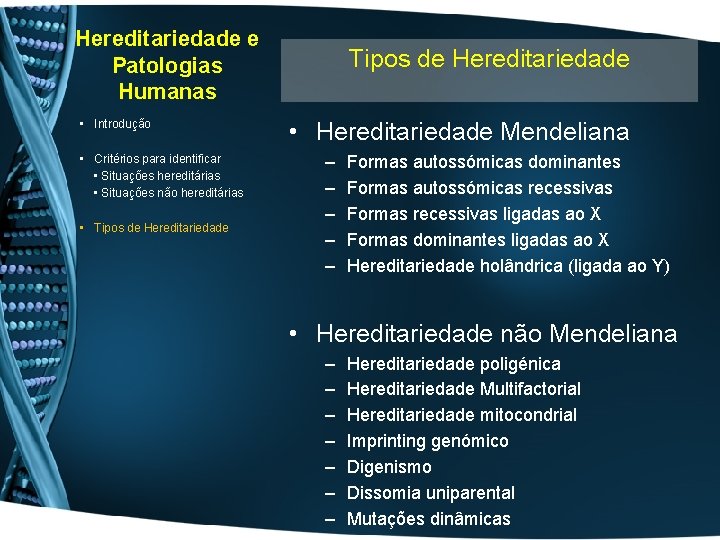 Hereditariedade e Patologias Humanas • Introdução • Critérios para identificar • Situações hereditárias •