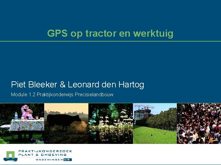 GPS op tractor en werktuig Piet Bleeker & Leonard den Hartog Module 1. 2