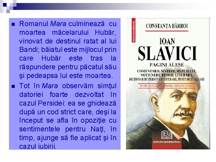 n n Romanul Mara culminează cu moartea măcelarului Hubăr, vinovat de destinul ratat al