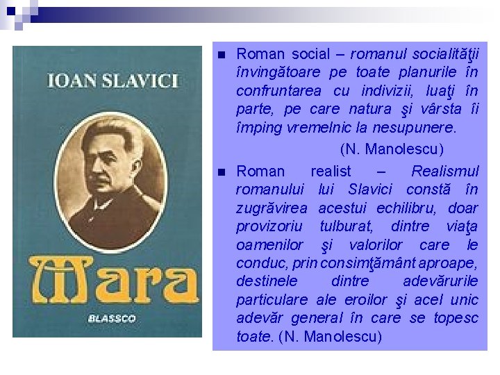 Roman social – romanul socialităţii învingătoare pe toate planurile în confruntarea cu indivizii, luaţi