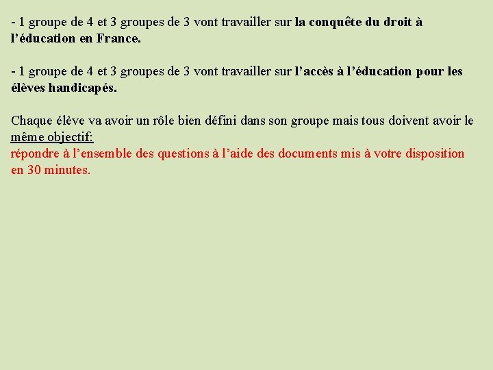 - 1 groupe de 4 et 3 groupes de 3 vont travailler sur la