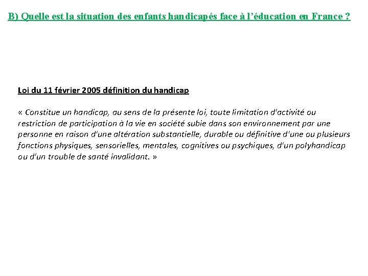 B) Quelle est la situation des enfants handicapés face à l’éducation en France ?