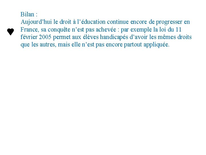 Bilan : Aujourd’hui le droit à l’éducation continue encore de progresser en France, sa