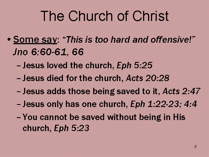 The Church of Christ • Some say: “This is too hard and offensive!” Jno