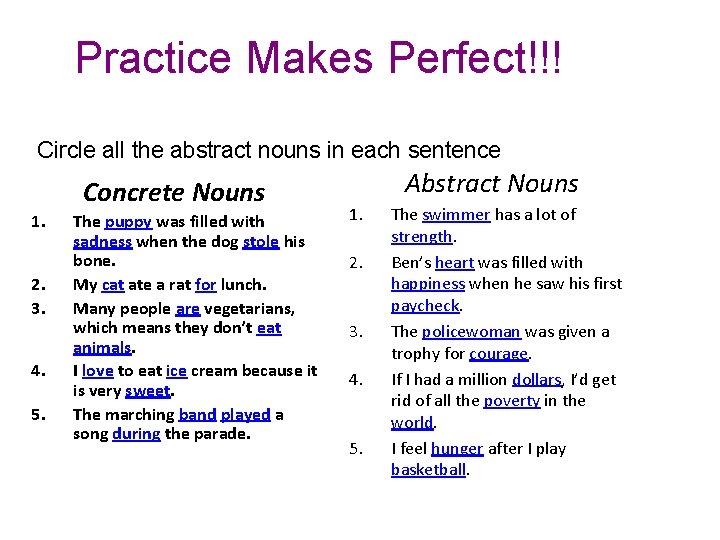Practice Makes Perfect!!! Circle all the abstract nouns in each sentence. Concrete Nouns 1.
