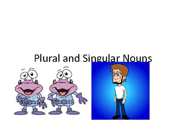 Plural and Singular Nouns 