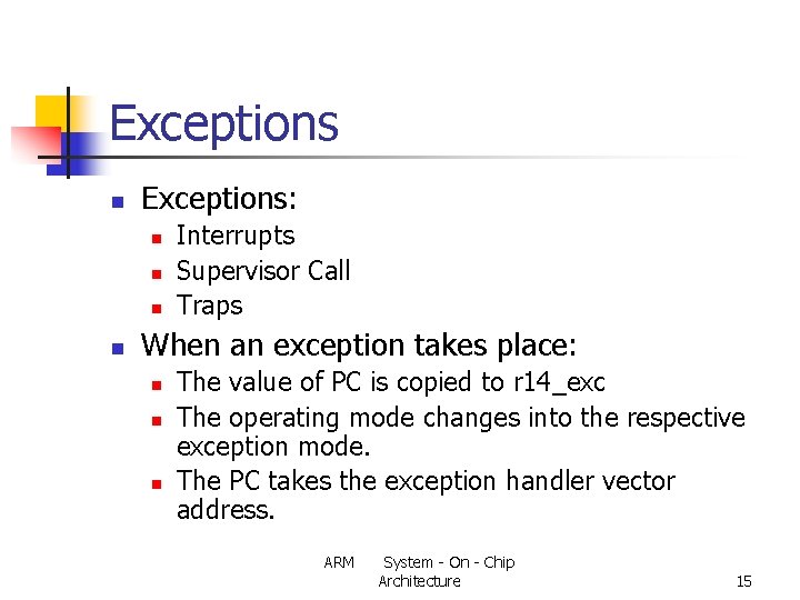 Exceptions n Exceptions: n n Interrupts Supervisor Call Traps When an exception takes place: