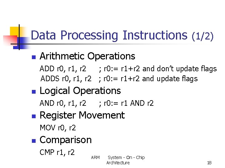 Data Processing Instructions n (1/2) Arithmetic Operations ADD r 0, r 1, r 2