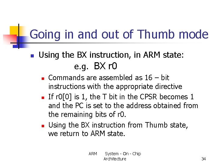 Going in and out of Thumb mode n Using the BX instruction, in ARM