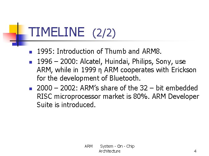 TIMELINE (2/2) n n n 1995: Introduction of Thumb and ARM 8. 1996 –