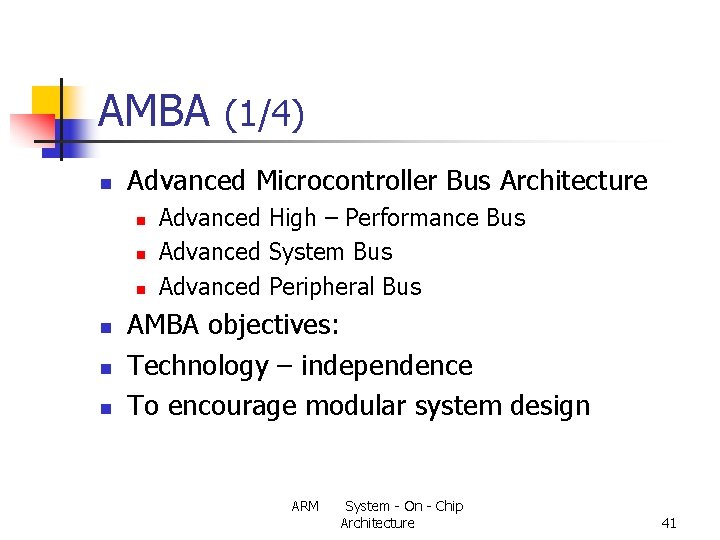 AMBA (1/4) n Advanced Microcontroller Bus Architecture n n n Advanced High – Performance
