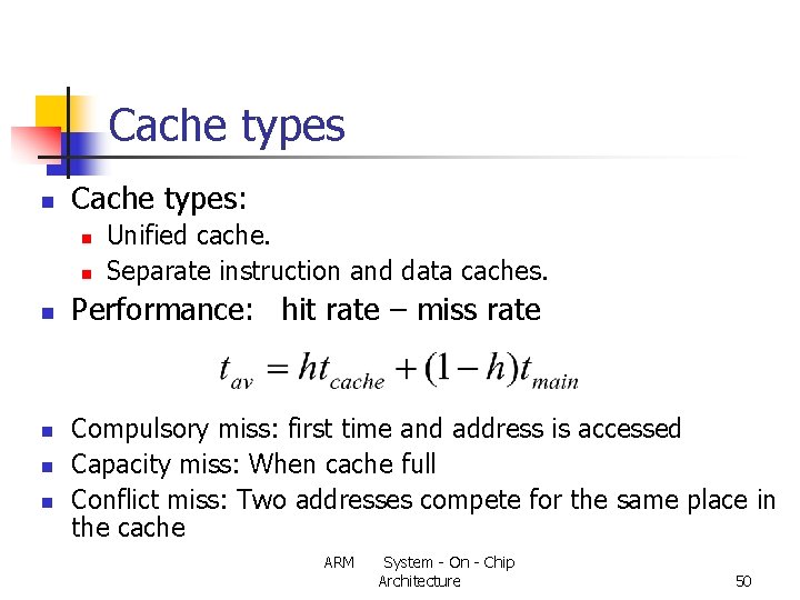 Cache types n Cache types: n n n Unified cache. Separate instruction and data